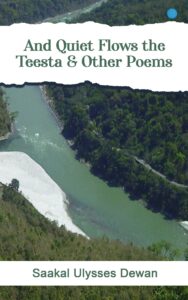 And Quiet Flows the Teesta & Other Poems